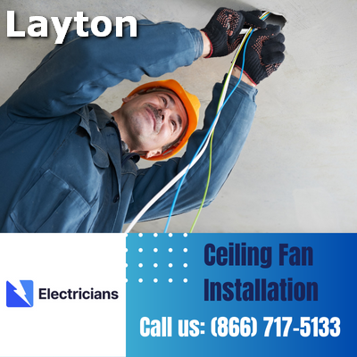 Expert Ceiling Fan Installation Services | Layton Electricians